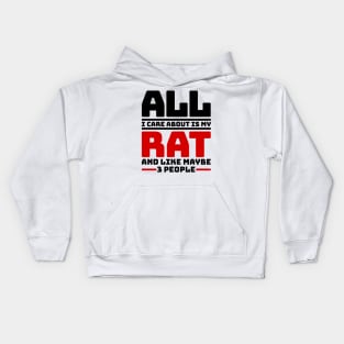 All I care about is my rat and like maybe 3 people Kids Hoodie